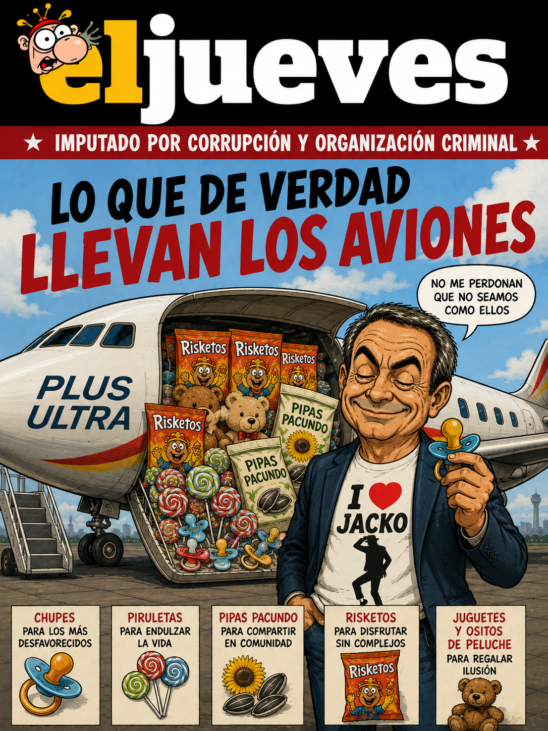 Portada satírica estilo El Jueves: ZP imputado por corrupción y organización criminal — Lo que de verdad llevan los aviones Plus Ultra